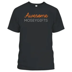 Awesome moseygifts T-Shirt